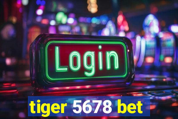 tiger 5678 bet